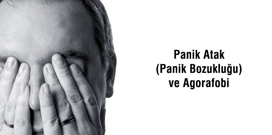 Panik Atak (Panik Bozukluğu) Ve Agorafobi