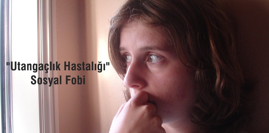 “Utangaçlık Hastalığı” Sosyal Fobi